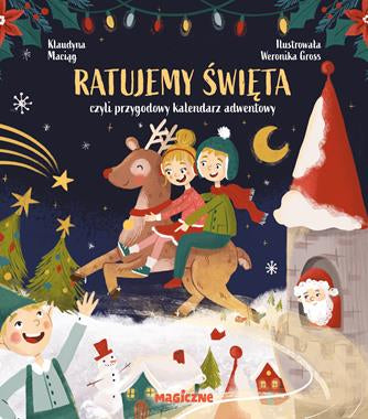 Ratujemy Święta, czyli przygodowy kalendarz adwentowy - Wydawnictwo Magiczne