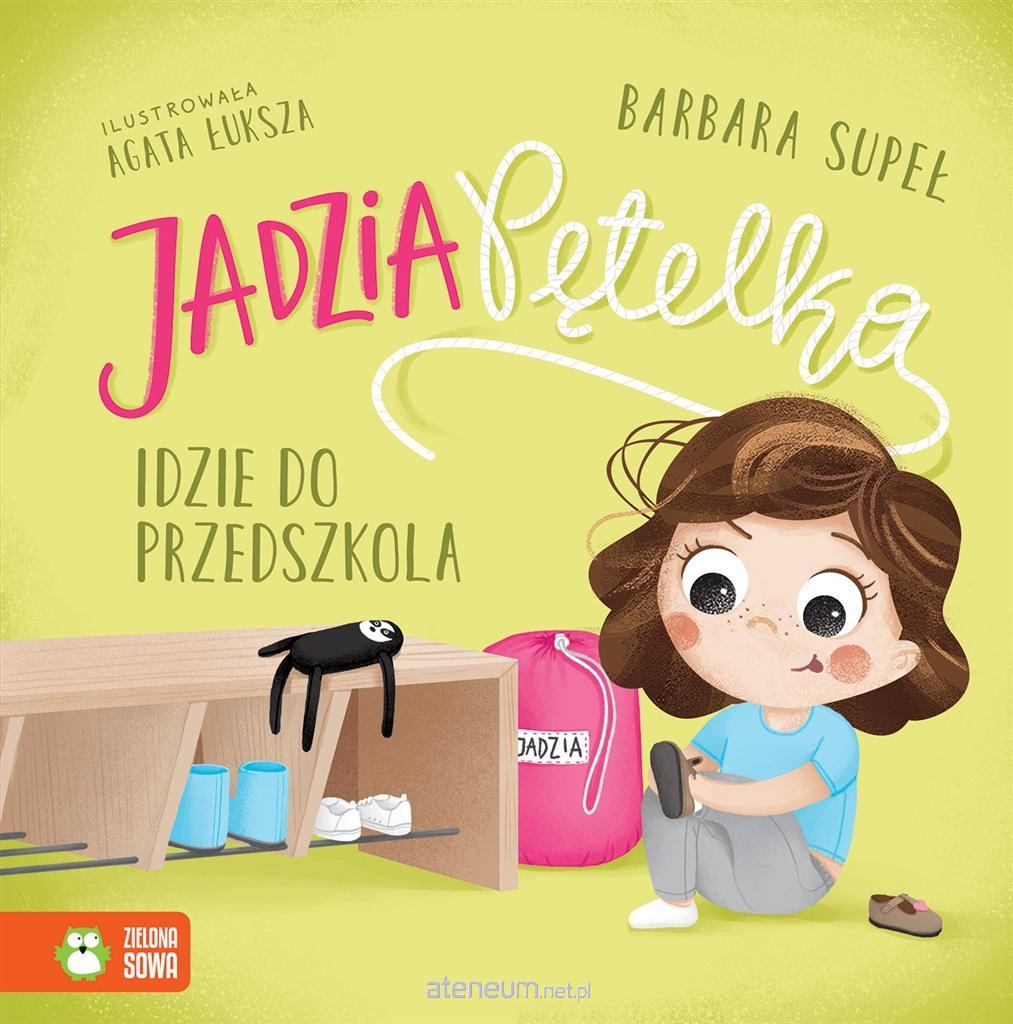Jadzia Pętelka idzie do przedszkola - Wydawnictwo Zielona Sowa