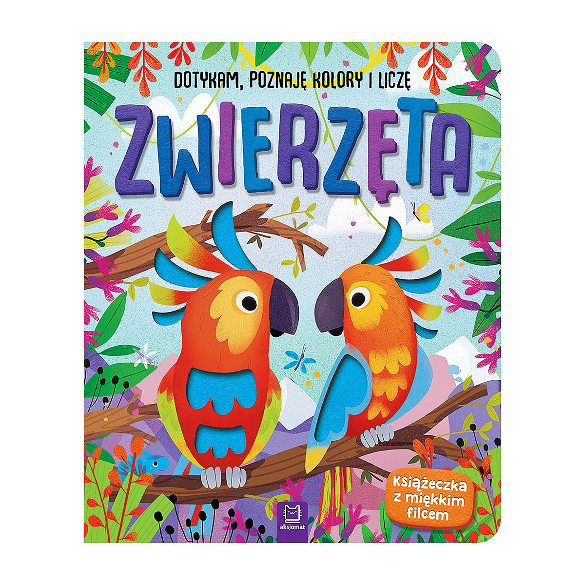 Książeczka sensoryczna z miękkim filcem - Wydawnictwo Aksjomat Zwierzęta. Dotykam poznaję kolory i liczę.