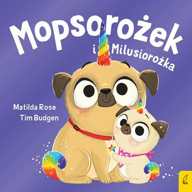 Mopsorożek i Milusirożka. Sklepik z magicznymi zwierzętami - Wydawnictwo Wilga