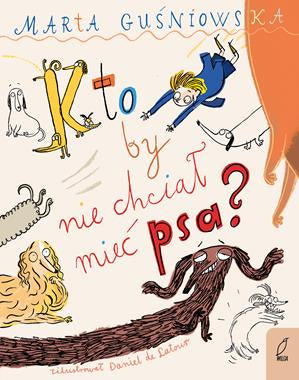 Który by nie chciał mieć psa?- Wydawnictwo Wilga